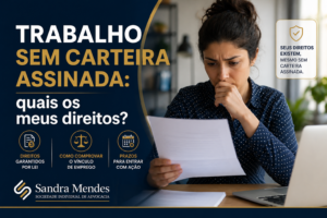 Trabalho sem carteira assinada: quais os meus direitos?