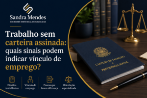 Trabalho sem carteira assinada: quais sinais podem indicar vínculo empregatício?